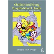 Children and Young People's Mental Health: Essentials for Nurses and Other Professionals