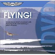 Start Flying! DVD; Understand What’s Involved with Learning to Fly and Earning a Pilot’s License