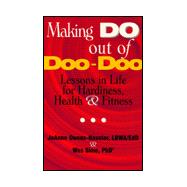 Making Do Out of Doo Doo : Lessons in Life for Hardiness, Health and Fitness