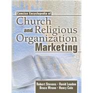 Concise Encyclopedia of Church and Religious Organization Marketing
