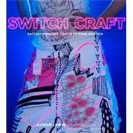 Switch Craft : Battery-Powered Crafts to Make and Sew