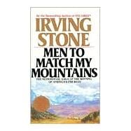 Men to Match My Mountains : The Opening of the West 1840-1900
