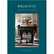 Bibliostyle How We Live at Home with Books