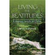 Living the Beatitudes : A Journey to Life in Christ