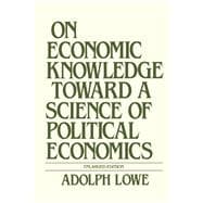 On Economic Knowledge Toward a Science of Political Economics