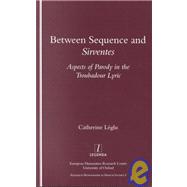 Between Sequence and Sirventes: Aspects of the Parody in the Troubadour Lyric