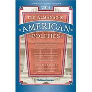 The Almanac of American Politics 2014: The Senators, the Representatives and the Government: Their Records and Election Results, Their States and Districts