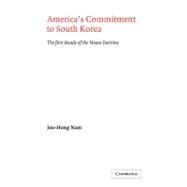 America's Commitment to South Korea: The First Decade of the Nixon Doctrine