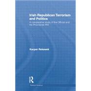 Irish Republican Terrorism and Politics: A Comparative Study of the Official and the Provisional IRA,9781138825444