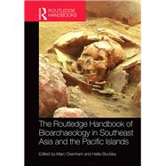 The Routledge Handbook of Bioarchaeology in Southeast Asia and the Pacific Islands