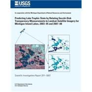 Predicting Lake Trophic State by Relating Secchi-disk Transparency Measurements to Landsat-satellite Imagery for Michigan Inland Lakes, 2003-05 and 2007-08