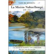 La Mision Nahuelhuapi 1670-1717