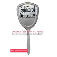 Splintered Reflections Images Of The Body In Trauma