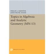 Topics in Algebraic and Analytic Geometry