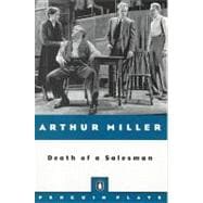 Death of a Salesman : Certain Private Conversations in Two Acts and a Requiem