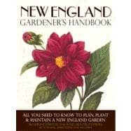 New England Gardener's Handbook  All You Need to Know to Plan, Plant & Maintain a New England Garden - Connecticut, Main