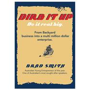 Dirb It Up!  Do It Real Big! From Backyard business into a multi-million dollar enterprise