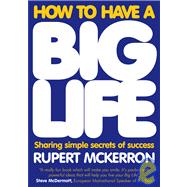 How to Have a Big Life : Sharing Simple Secrets of Success