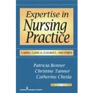 Expertise in Nursing Practice: Caring, Clinical Judgment and Ethics