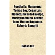 Puebla F C Managers : Tomás Boy, César Luis Menotti, Ricardo Lavolpe, Muricy Ramalho, Alfredo Tena, Manuel Lapuente, Roberto Saporiti