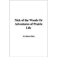Nick of the Woods or Adventures of Prairie Life