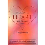 Opening Your Heart for Change : Change in Christ