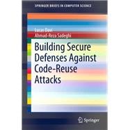 Building Secure Defenses Against Code-reuse Attacks