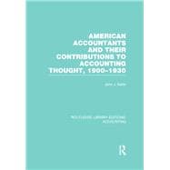 American Accountants and Their Contributions to Accounting Thought (RLE Accounting): 1900-1930