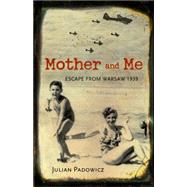 Mother and Me Escape From Warsaw