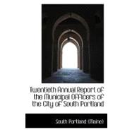 Twentieth Annual Report of the Municipal Officers of the City of South Portland