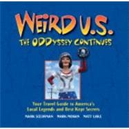 Weird U.S. The ODDyssey Continues Your Travel Guide to America's Local Legends and Best Kept Secrets