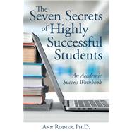 The Seven Secrets of Highly Successful Students