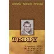 Teddy-Finding Life in a World of Destruction