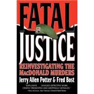 Fatal Justice Reinvestigating the MacDonald Murders