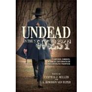 Undead in the West Vampires, Zombies, Mummies, and Ghosts on the Cinematic Frontier