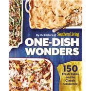 One-Dish Wonders 150 Fresh Takes on the Classic Casserole