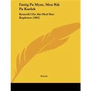 Fattig Pa Mynt, Men Rik Pa Karlek : Komedi I en Akt Med Slut-Kupletter (1862)