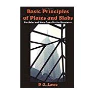 Basic Principles of Plates and Slabs : For Safer and More Cost Effective Structures