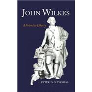 John Wilkes A Friend to Liberty