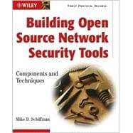 Building Open Source Network Security Tools : Components and Techniques