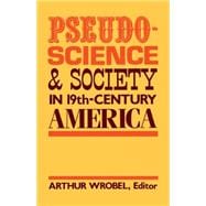 Pseudo-Science and Society in Nineteenth-Century America