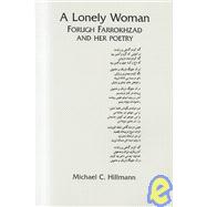 Lonely Woman: A Biography with Examples of Her Poems in Farsi and English