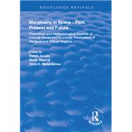 Marginality in Space - Past, Present and Future: Theoretical and Methodological Aspects of Cultural, Social and Economic Parameters of Marginal and Critical Regions