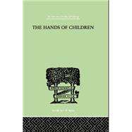 The Hands Of Children: AN INTRODUCTION TO PSYCHO-CHIROLOGY
