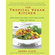 The Tropical Vegan Kitchen Meat-Free, Egg-Free, Dairy-Free Dishes from the Tropics