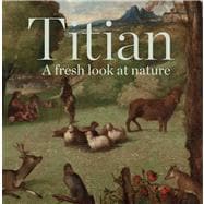 Titian - A Fresh Look at Nature