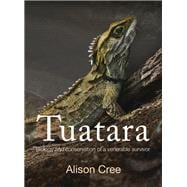 Tuatara Biology and Conservation of a Venerable Survivor
