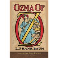 Ozma of Oz (Illustrated First Edition): 100th Anniversary OZ Collection book cover, ISBN 9781950435449