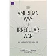 The American Way of Irregular War An Analytical Memoir