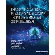 Exploration of Artificial Intelligence and Blockchain Technology in Smart and Secure Healthcare